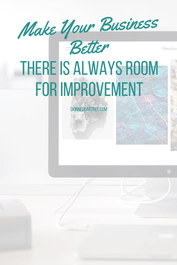Make Your Business Better - There is Always Room For Improvement